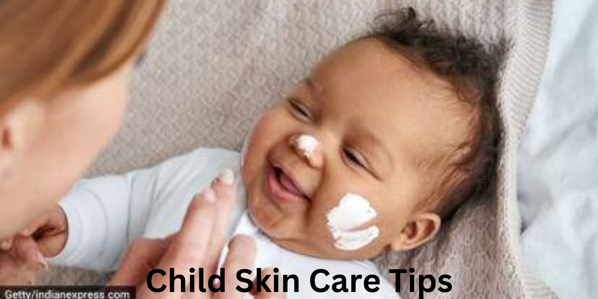Child Skin Care Tips